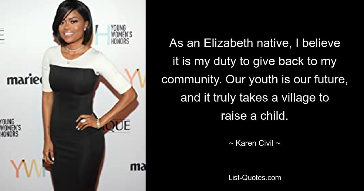 As an Elizabeth native, I believe it is my duty to give back to my community. Our youth is our future, and it truly takes a village to raise a child. — © Karen Civil