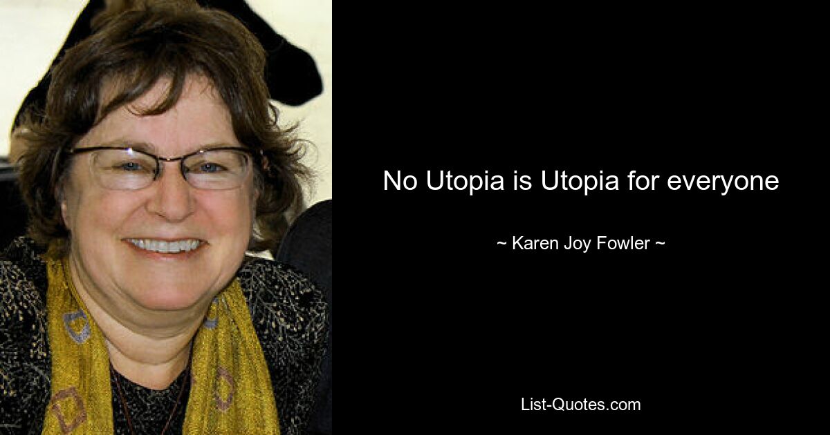 Keine Utopie ist eine Utopie für alle – © Karen Joy Fowler