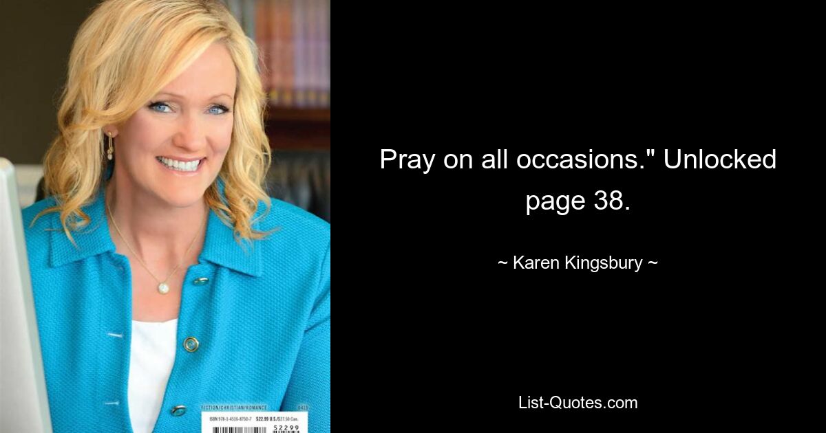 Pray on all occasions." Unlocked page 38. — © Karen Kingsbury