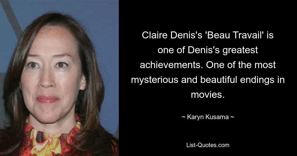 Claire Denis's 'Beau Travail' is one of Denis's greatest achievements. One of the most mysterious and beautiful endings in movies. — © Karyn Kusama