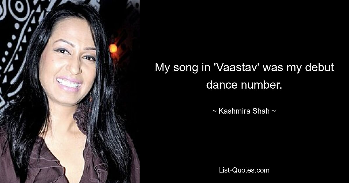 My song in 'Vaastav' was my debut dance number. — © Kashmira Shah