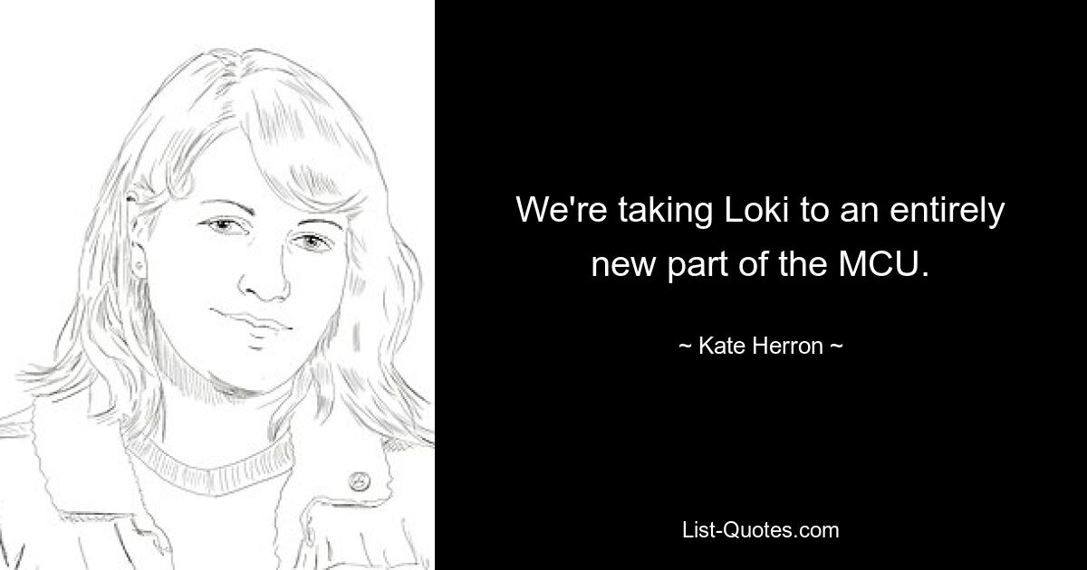 We're taking Loki to an entirely new part of the MCU. — © Kate Herron