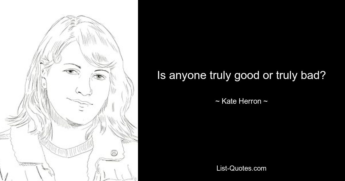 Is anyone truly good or truly bad? — © Kate Herron