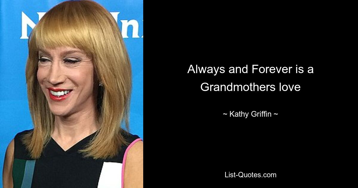 Always and Forever is a Grandmothers love — © Kathy Griffin