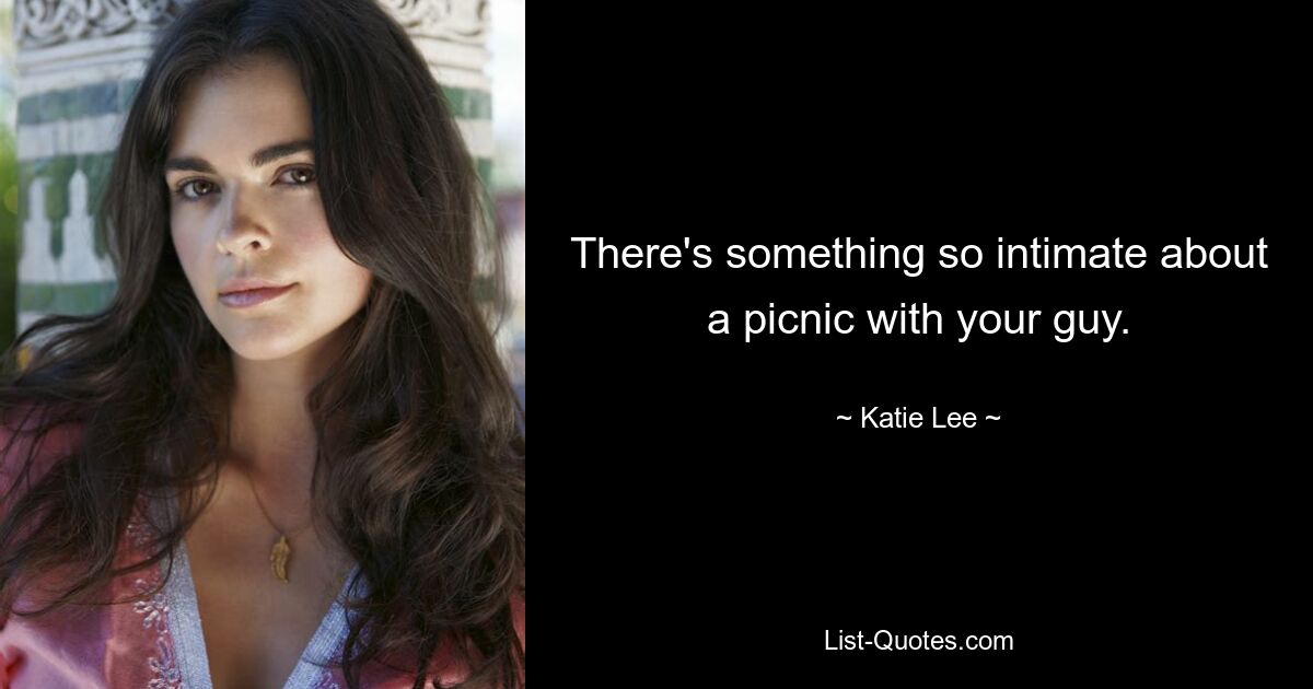 There's something so intimate about a picnic with your guy. — © Katie Lee