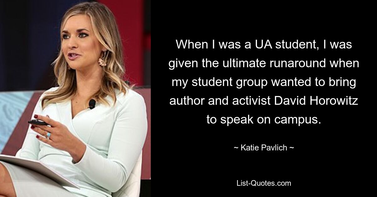 When I was a UA student, I was given the ultimate runaround when my student group wanted to bring author and activist David Horowitz to speak on campus. — © Katie Pavlich