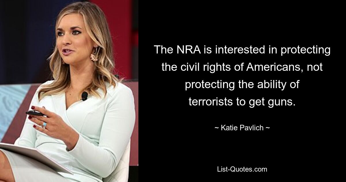 Die NRA ist daran interessiert, die Bürgerrechte der Amerikaner zu schützen, nicht den Zugang von Terroristen zu Waffen. — © Katie Pavlich