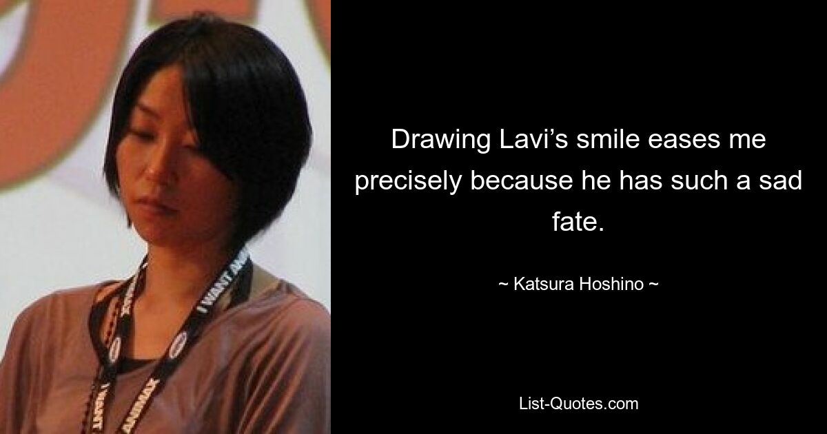 Drawing Lavi’s smile eases me precisely because he has such a sad fate. — © Katsura Hoshino