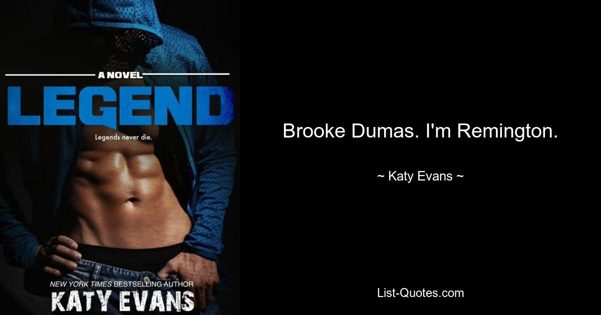 Brooke Dumas. I'm Remington. — © Katy Evans