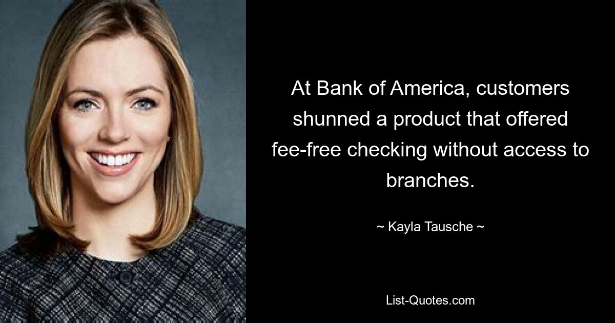 At Bank of America, customers shunned a product that offered fee-free checking without access to branches. — © Kayla Tausche