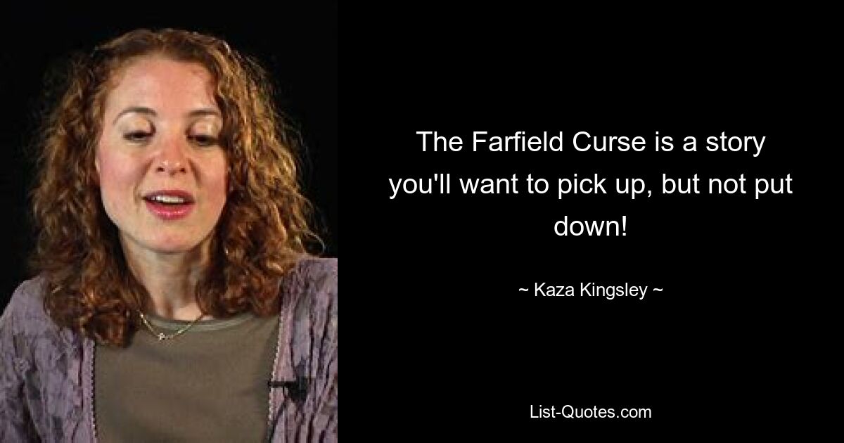 The Farfield Curse is a story you'll want to pick up, but not put down! — © Kaza Kingsley