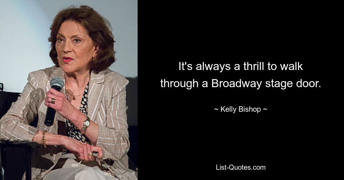 It's always a thrill to walk through a Broadway stage door. — © Kelly Bishop