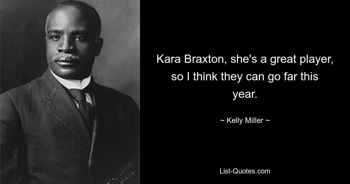 Kara Braxton, she's a great player, so I think they can go far this year. — © Kelly Miller