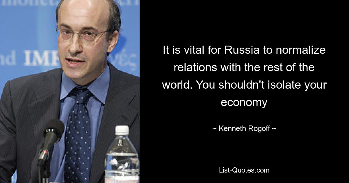 Für Russland ist es von entscheidender Bedeutung, die Beziehungen zum Rest der Welt zu normalisieren. Sie sollten Ihre Wirtschaft nicht isolieren – © Kenneth Rogoff