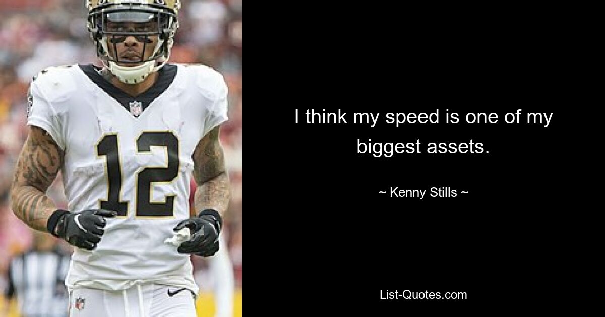 Ich denke, meine Geschwindigkeit ist einer meiner größten Vorteile. — © Kenny Stills 