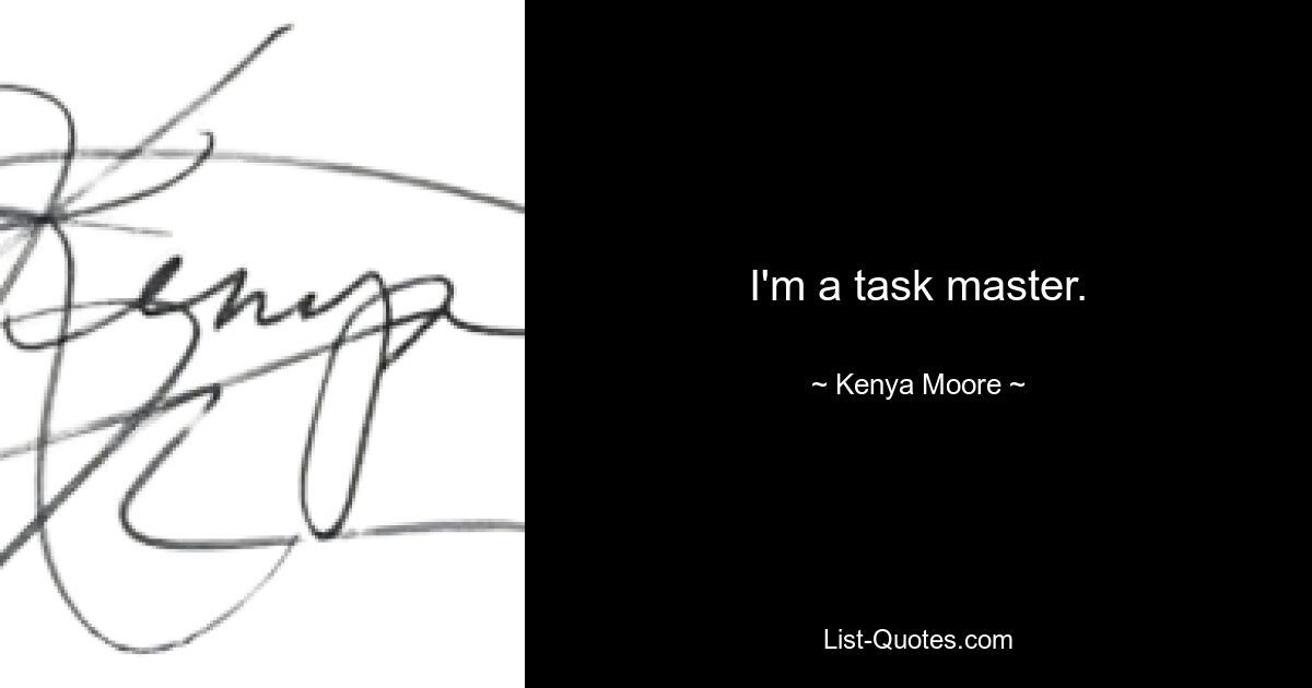 I'm a task master. — © Kenya Moore