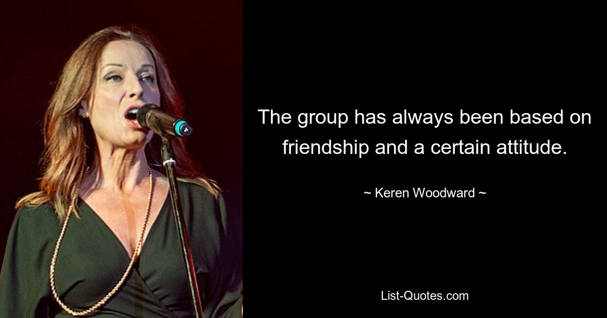 The group has always been based on friendship and a certain attitude. — © Keren Woodward