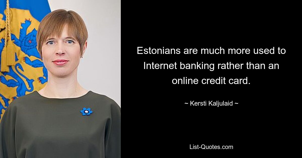 Estonians are much more used to Internet banking rather than an online credit card. — © Kersti Kaljulaid