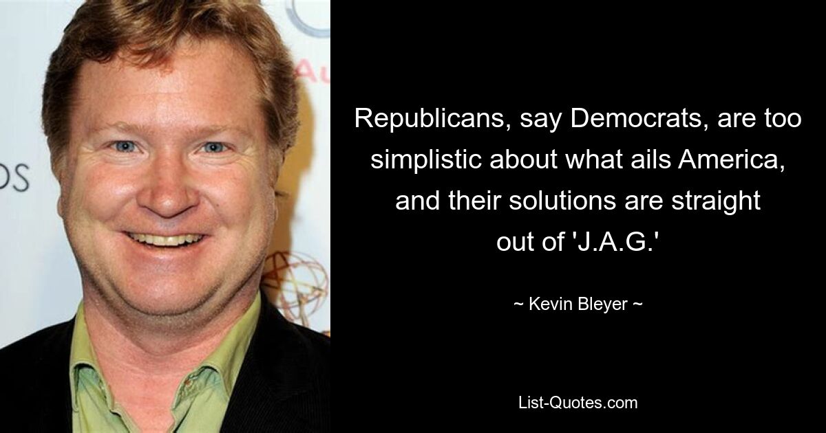 Republicans, say Democrats, are too simplistic about what ails America, and their solutions are straight out of 'J.A.G.' — © Kevin Bleyer