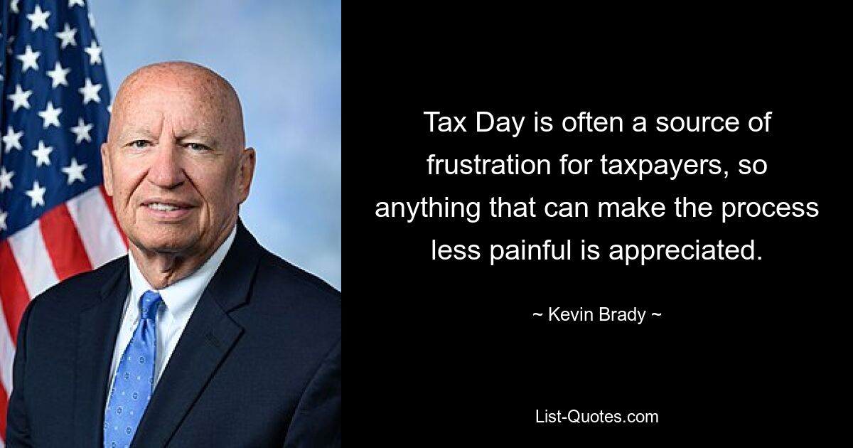 Tax Day is often a source of frustration for taxpayers, so anything that can make the process less painful is appreciated. — © Kevin Brady