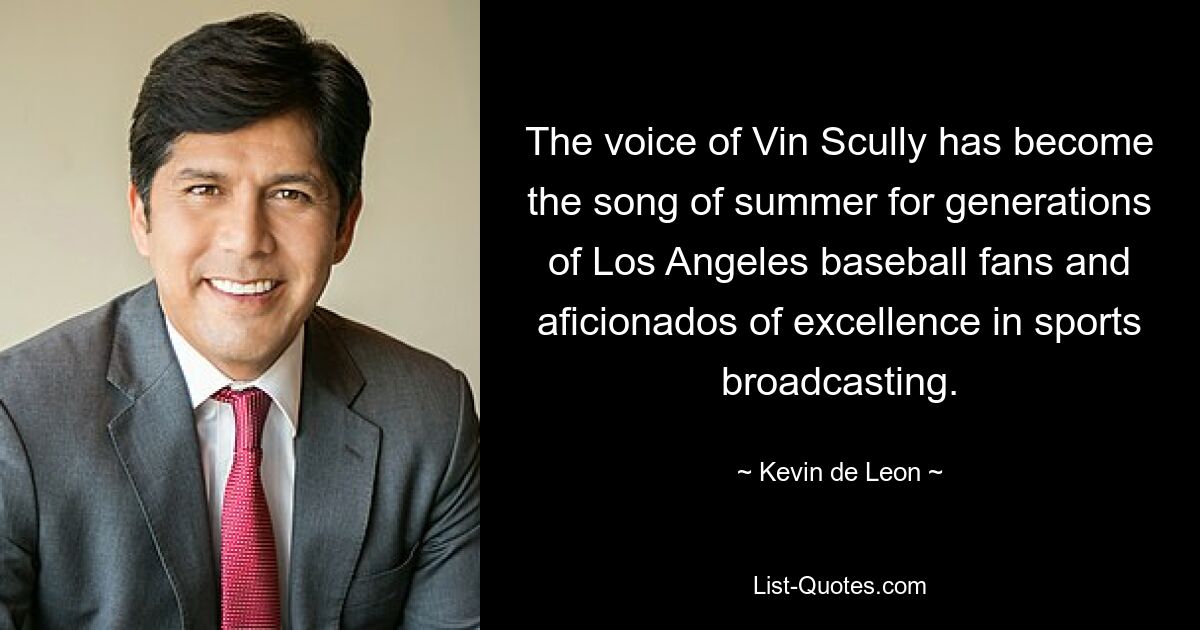 The voice of Vin Scully has become the song of summer for generations of Los Angeles baseball fans and aficionados of excellence in sports broadcasting. — © Kevin de Leon