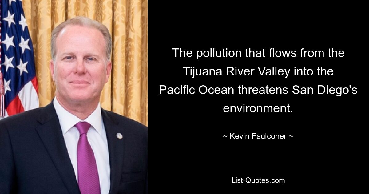 The pollution that flows from the Tijuana River Valley into the Pacific Ocean threatens San Diego's environment. — © Kevin Faulconer