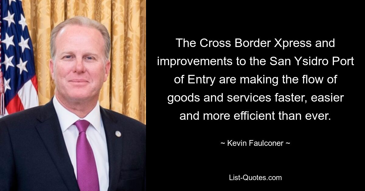 The Cross Border Xpress and improvements to the San Ysidro Port of Entry are making the flow of goods and services faster, easier and more efficient than ever. — © Kevin Faulconer