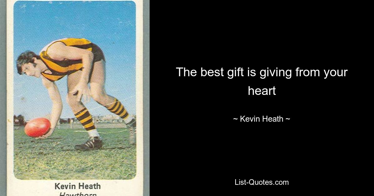 The best gift is giving from your heart — © Kevin Heath