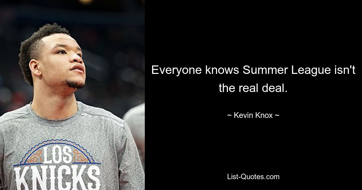 Everyone knows Summer League isn't the real deal. — © Kevin Knox