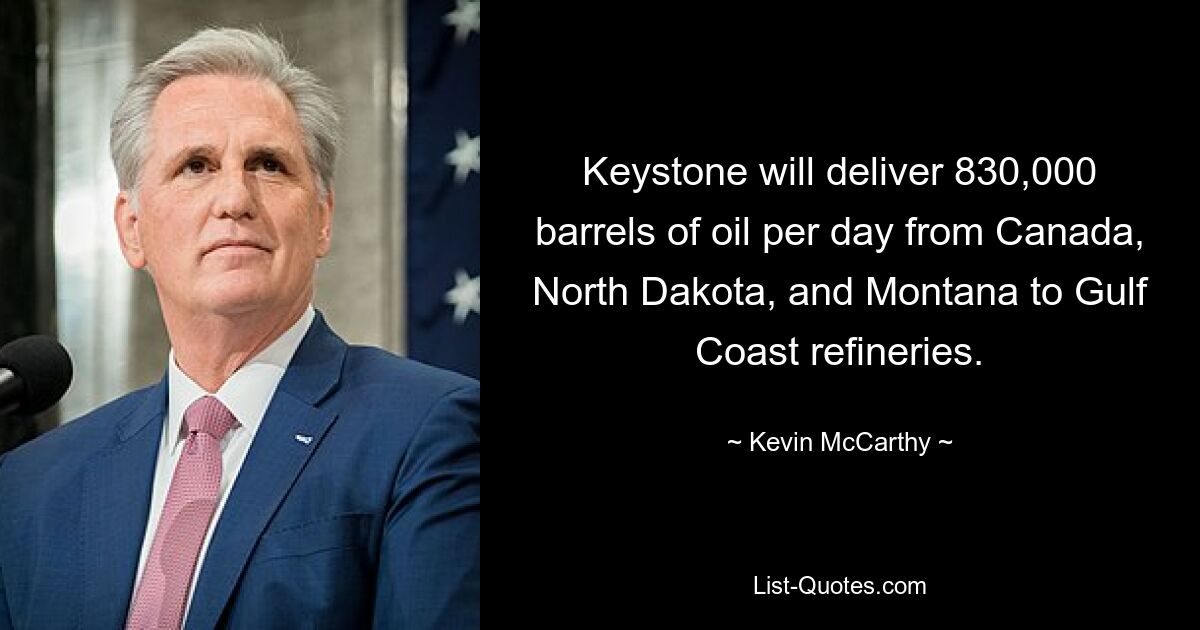 Keystone will deliver 830,000 barrels of oil per day from Canada, North Dakota, and Montana to Gulf Coast refineries. — © Kevin McCarthy