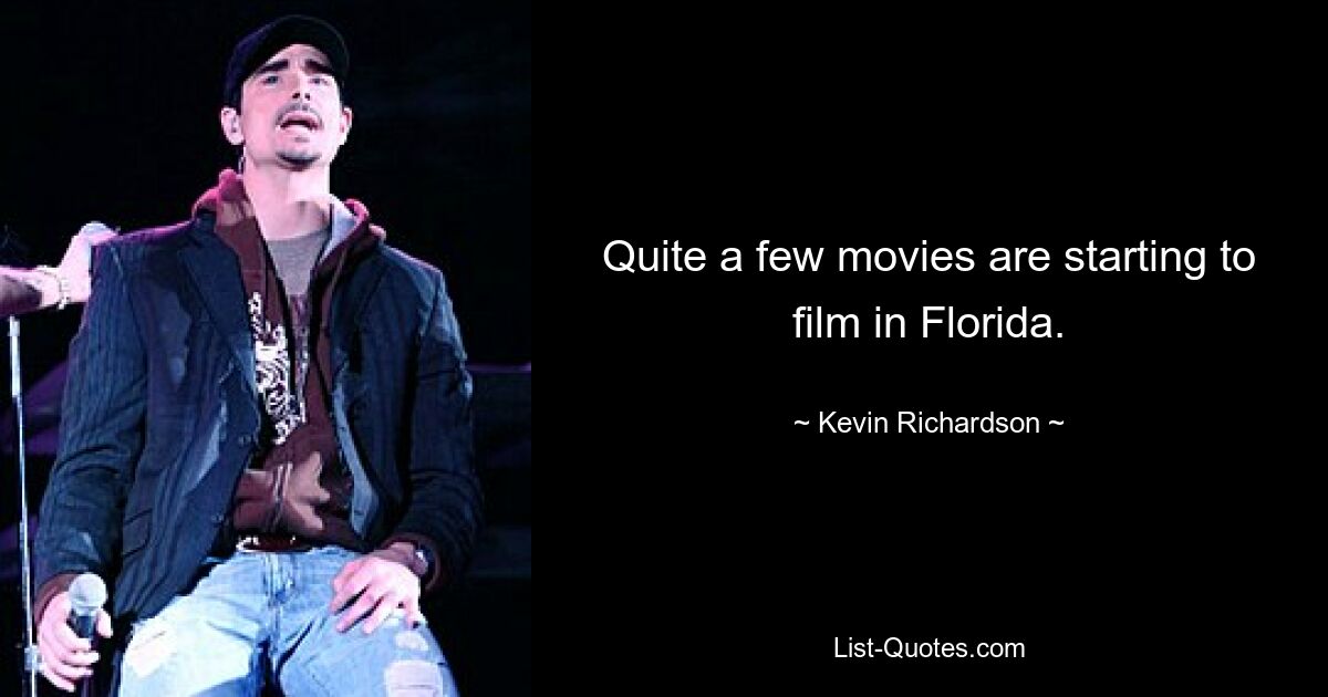 Quite a few movies are starting to film in Florida. — © Kevin Richardson