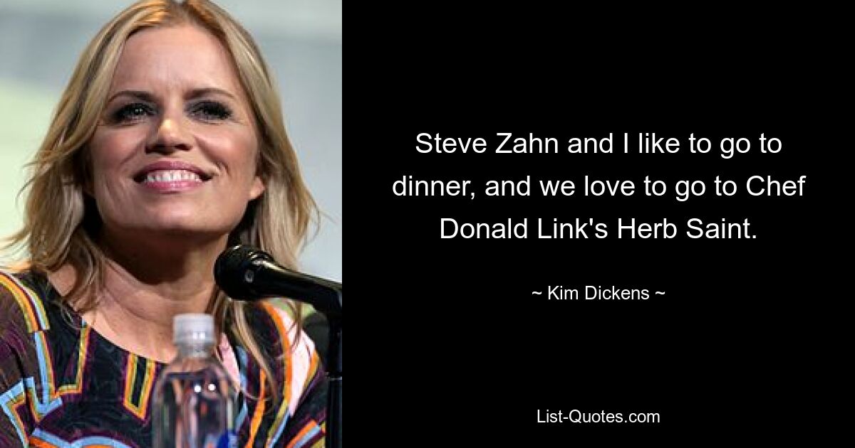 Steve Zahn and I like to go to dinner, and we love to go to Chef Donald Link's Herb Saint. — © Kim Dickens