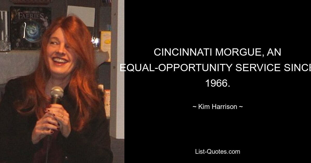 CINCINNATI MORGUE, AN EQUAL-OPPORTUNITY SERVICE SINCE 1966. — © Kim Harrison