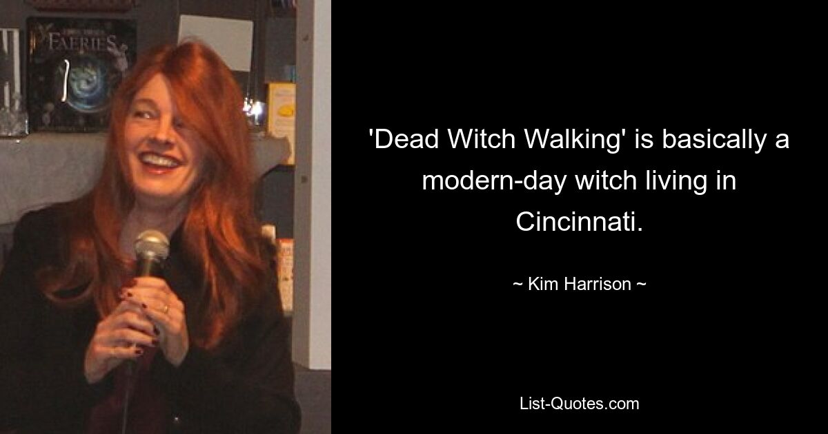 'Dead Witch Walking' is basically a modern-day witch living in Cincinnati. — © Kim Harrison