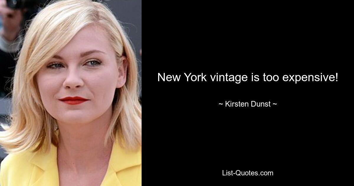 New York vintage is too expensive! — © Kirsten Dunst