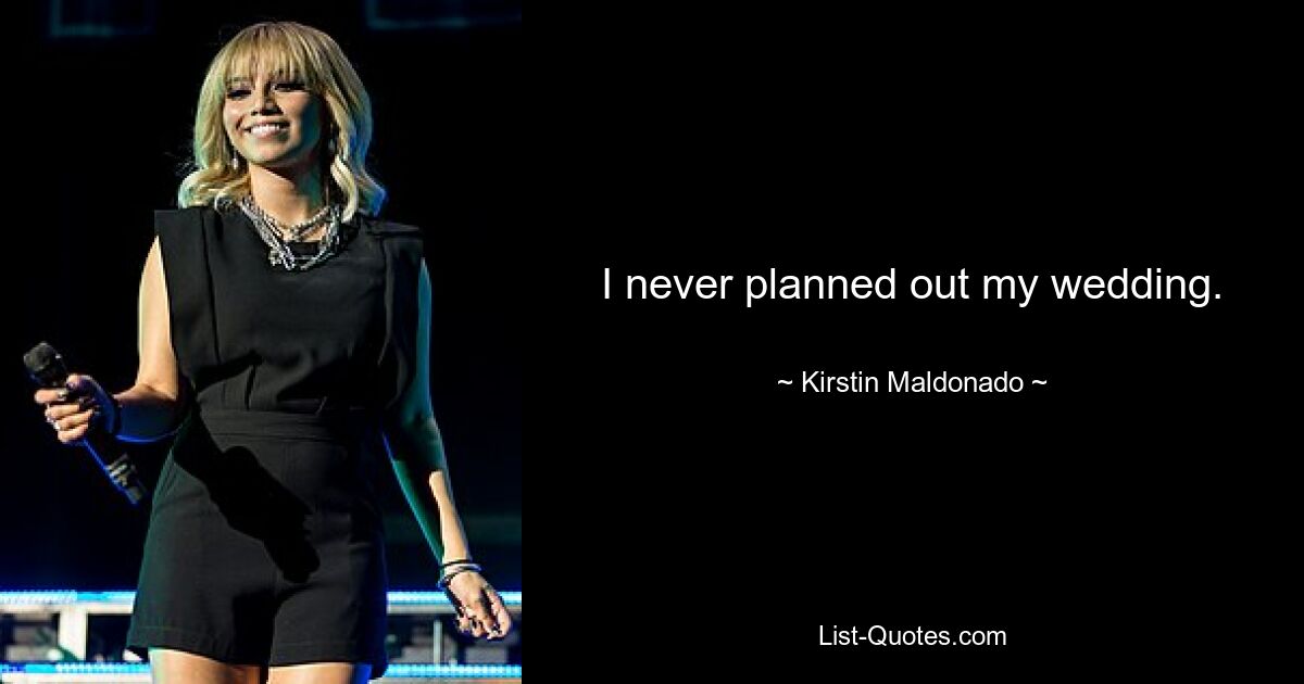 I never planned out my wedding. — © Kirstin Maldonado