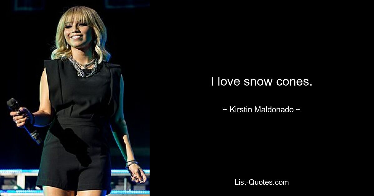 I love snow cones. — © Kirstin Maldonado