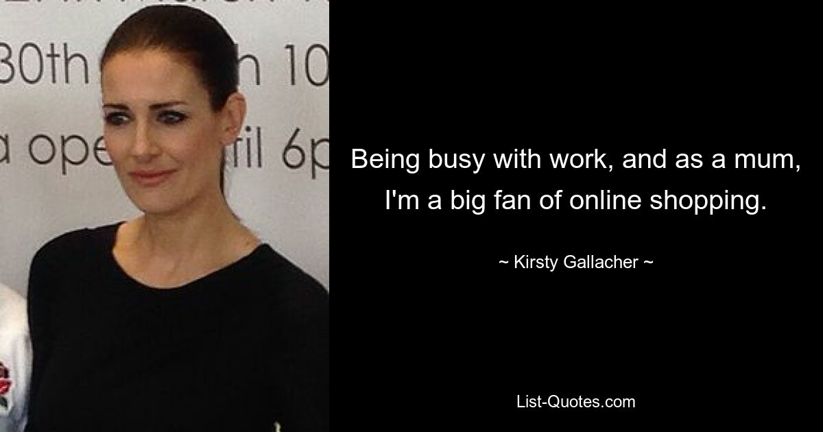 Being busy with work, and as a mum, I'm a big fan of online shopping. — © Kirsty Gallacher