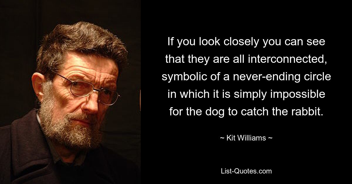 If you look closely you can see that they are all interconnected, symbolic of a never-ending circle in which it is simply impossible for the dog to catch the rabbit. — © Kit Williams