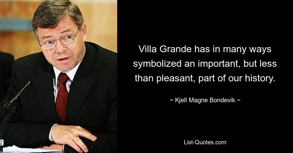 Villa Grande symbolisiert in vielerlei Hinsicht einen wichtigen, aber weniger angenehmen Teil unserer Geschichte. — © Kjell Magne Bondevik