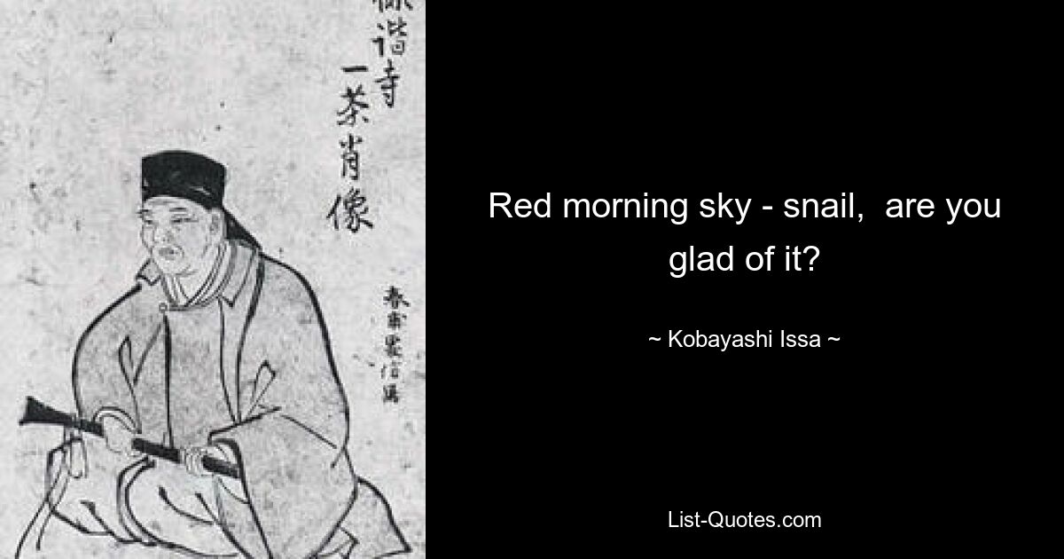 Red morning sky - snail,  are you glad of it? — © Kobayashi Issa