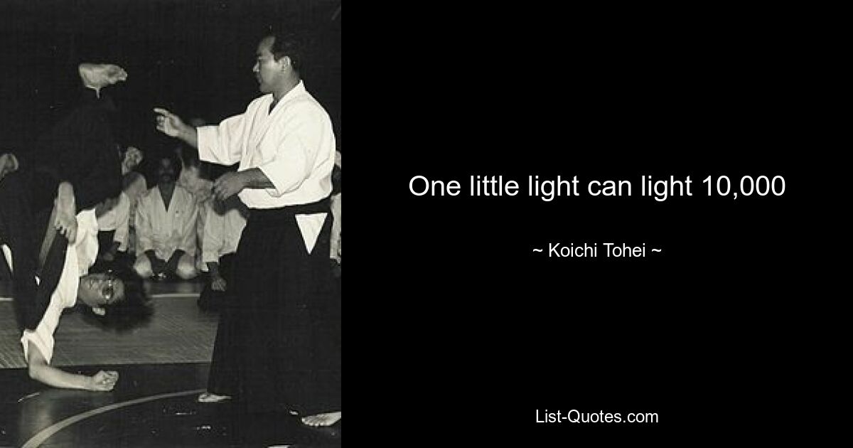 One little light can light 10,000 — © Koichi Tohei