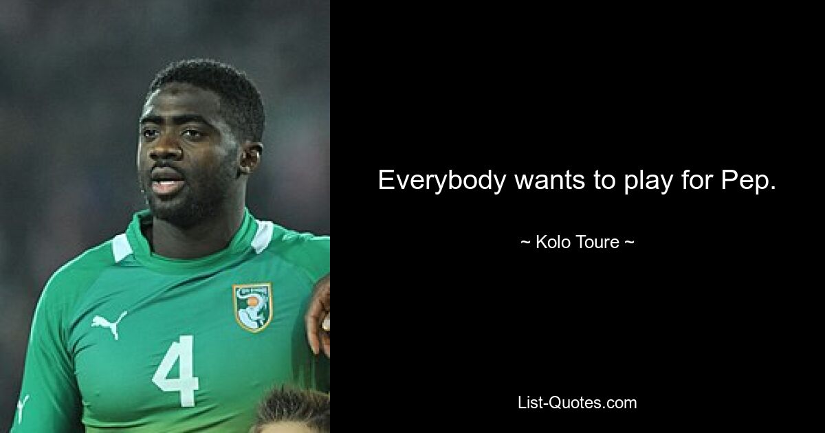 Everybody wants to play for Pep. — © Kolo Toure