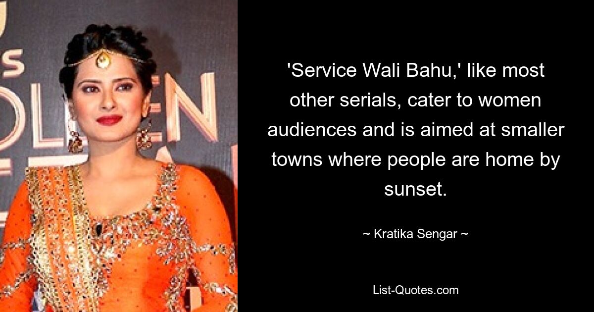 'Service Wali Bahu,' like most other serials, cater to women audiences and is aimed at smaller towns where people are home by sunset. — © Kratika Sengar