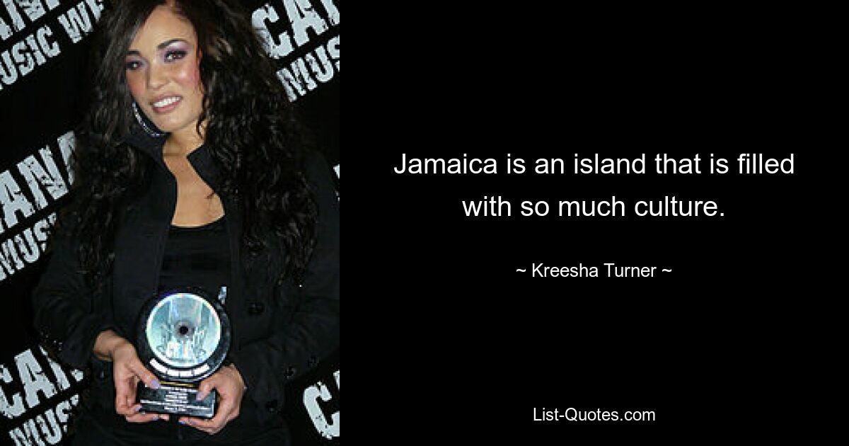 Jamaica is an island that is filled with so much culture. — © Kreesha Turner