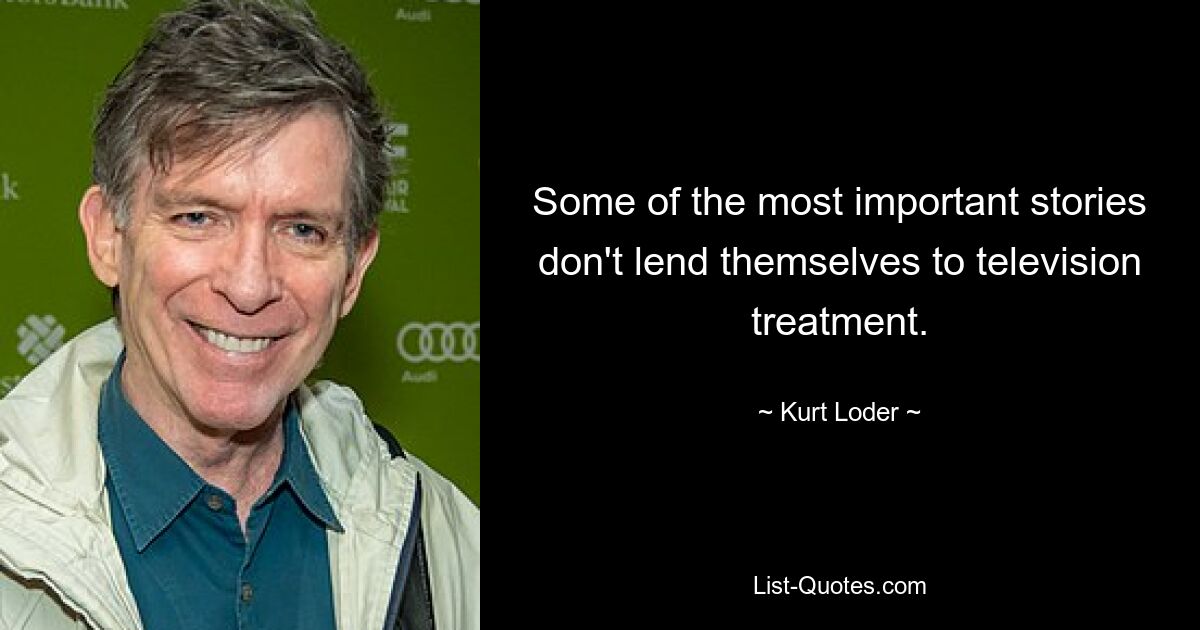 Some of the most important stories don't lend themselves to television treatment. — © Kurt Loder