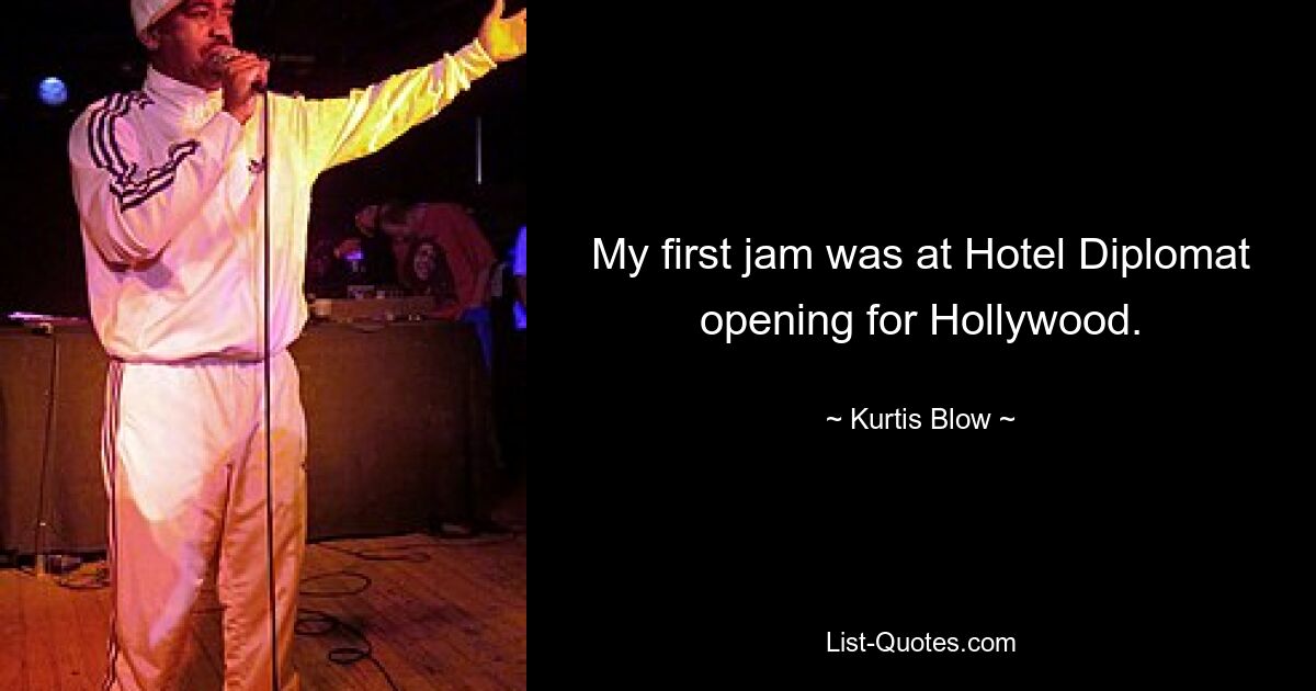 My first jam was at Hotel Diplomat opening for Hollywood. — © Kurtis Blow