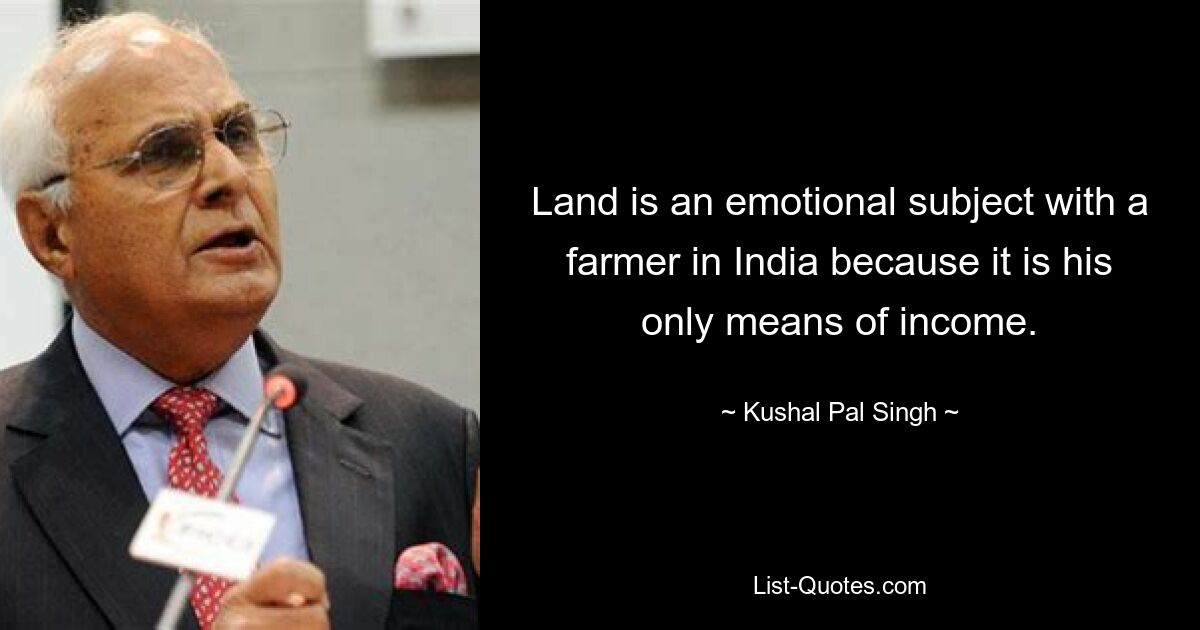 Land is an emotional subject with a farmer in India because it is his only means of income. — © Kushal Pal Singh