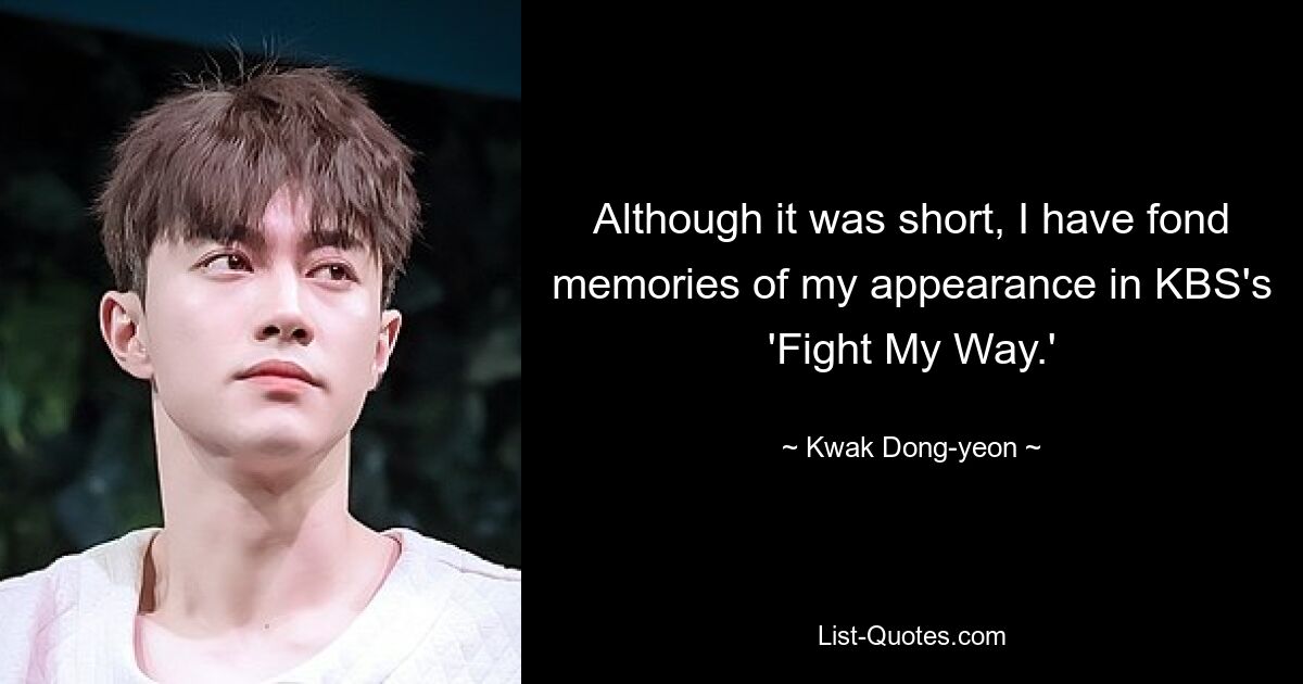 Although it was short, I have fond memories of my appearance in KBS's 'Fight My Way.' — © Kwak Dong-yeon