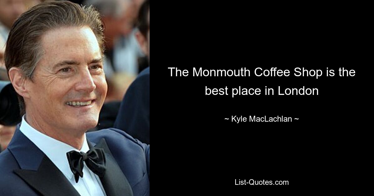 The Monmouth Coffee Shop is the best place in London — © Kyle MacLachlan